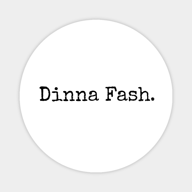 Outlander | Dinna Fash Magnet by GeeksUnite!